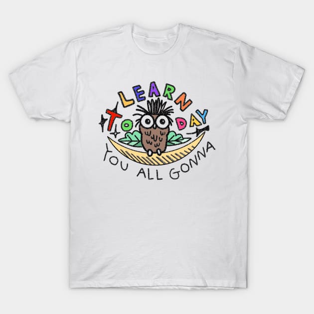 Funny Owl Teacher Teaches And You All Gonna Learn Today Colorful T-Shirt by Mochabonk